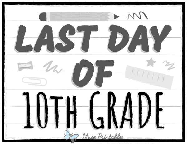 Black and White Last Day of 10th Grade Sign