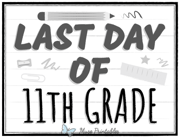 Black and White Last Day of 11th Grade Sign