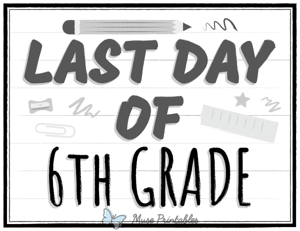 Black and White Last Day of 6th Grade Sign