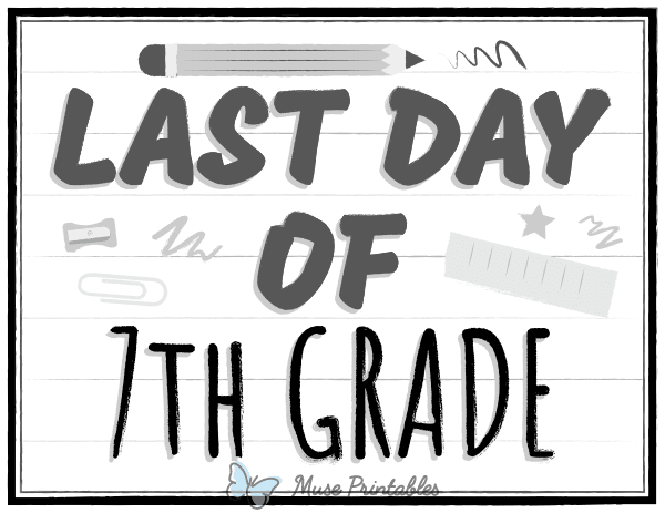 Black and White Last Day of 7th Grade Sign