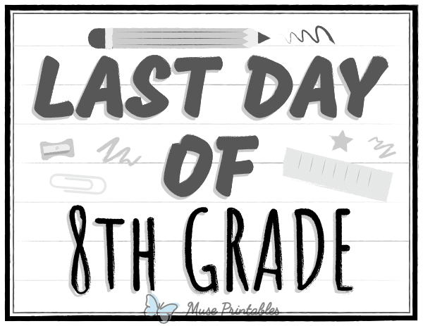 Black and White Last Day of 8th Grade Sign