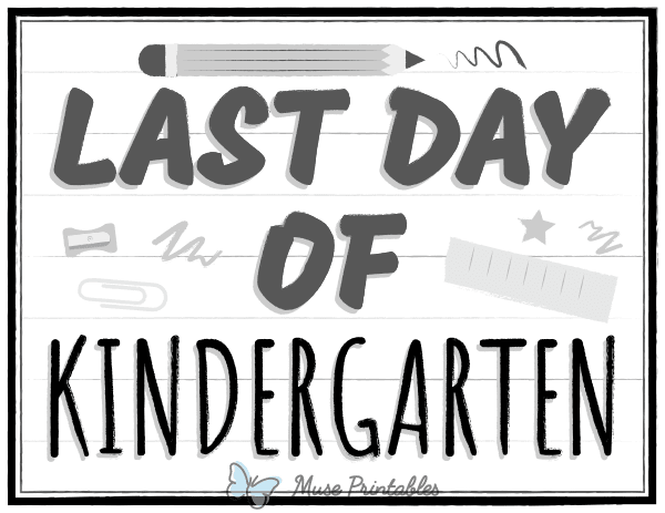 Black and White Last Day of Kindergarten Sign