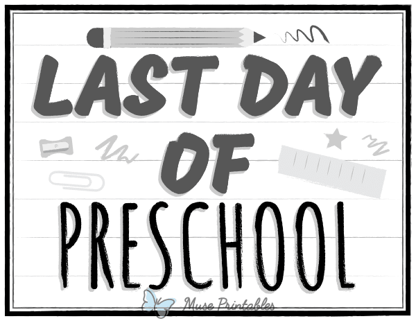 Black and White Last Day of Preschool Sign
