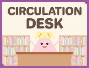 Circulation Desk Sign