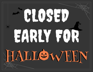 Closed Early For Halloween Sign