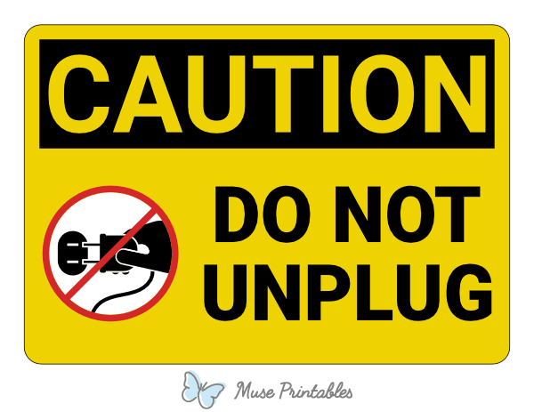 Do Not Unplug Caution Sign