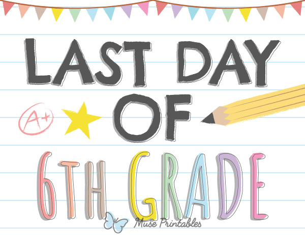 Last Day of 6th Grade Sign