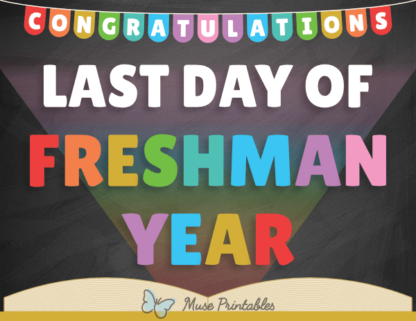 Last Day of Freshman Year Sign