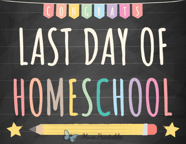 Last Day of Homeschool Sign