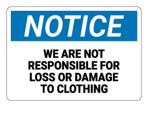 We Are Not Responsible For Loss Or Damage To Clothing Notice Sign