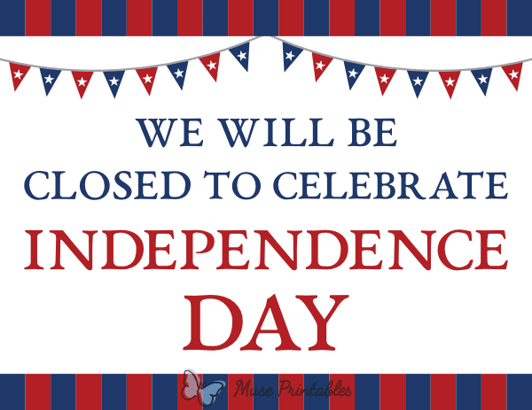 We Will Be Closed to Celebrate Independence Day Sign