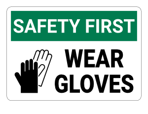 Wear Gloves Safety First Sign