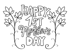 Happy First Mother's Day Floral Coloring Page
