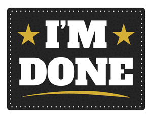 Im Done Photo Booth Prop