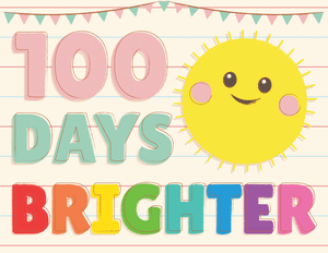 100 Days Brighter Sign