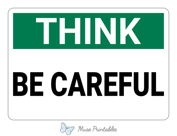 Be Careful Think Sign