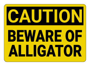 Beware of Alligator Caution Sign