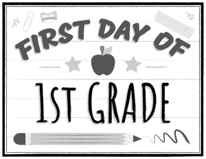 Black and White First Day of 1st Grade Sign