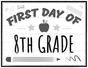 Black and White First Day of 8th Grade Sign