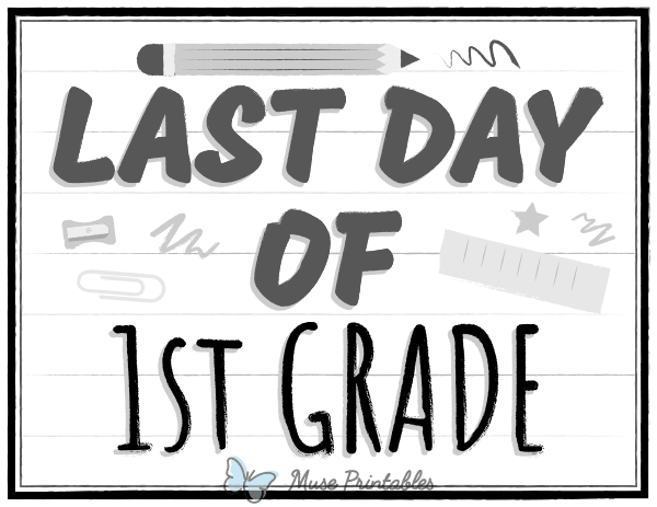 Black and White Last Day of 1st Grade Sign