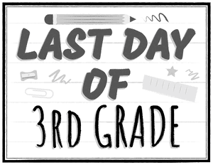 Black and White Last Day of 3rd Grade Sign