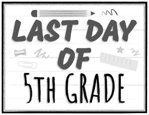 Black and White Last Day of 5th Grade Sign