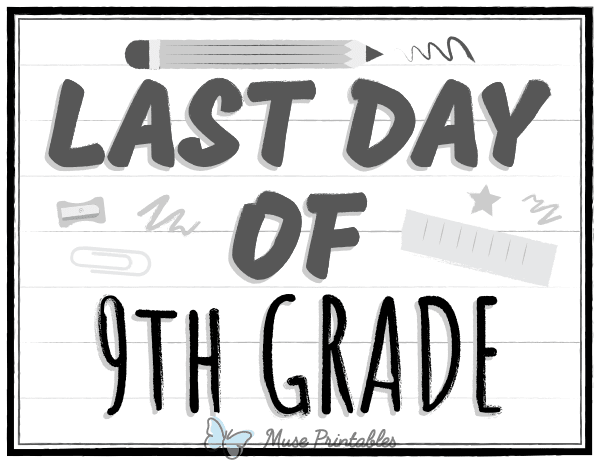 Black and White Last Day of 9th Grade Sign
