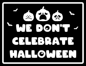 Black and White We Dont Celebrate Halloween Sign