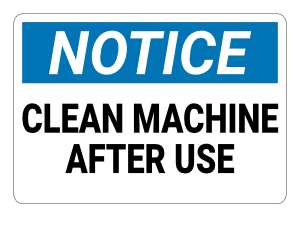Clean Machine After Use Notice Sign