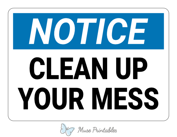 Printable Clean Up Your Mess Notice Sign