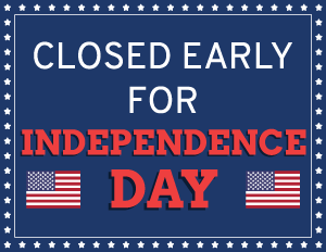Closed Early For Independence Day Sign