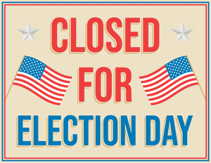 Closed for Election Day Sign