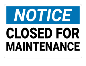 Closed For Maintenance Notice Sign