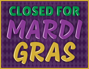 Closed for Mardi Gras Sign