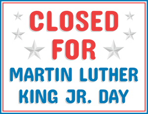 Closed for Martin Luther King Jr Day Sign