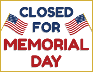 Closed for Memorial Day Sign