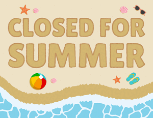 Closed for Summer Sign