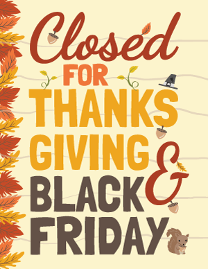 Closed For Thanksgiving and Black Friday Sign
