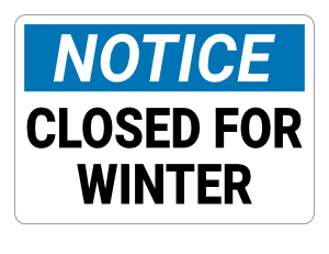 Closed for Winter Notice Sign