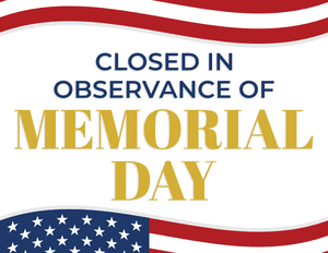 Closed in Observance of Memorial Day Sign