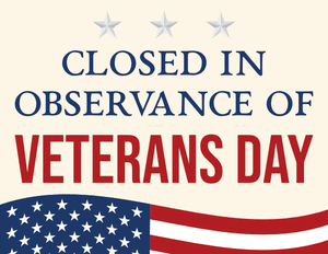 Closed in Observance of Veterans Day Sign