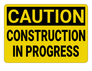 Construction in Progress  Caution Sign