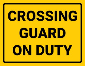 Crossing Guard on Duty Sign