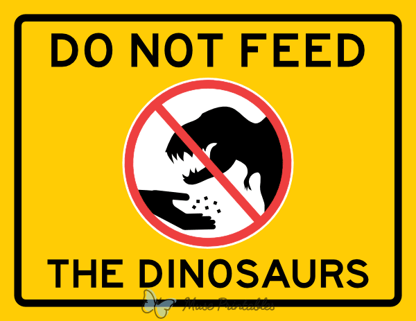 Printable Do Not Feed the Dinosaurs Sign