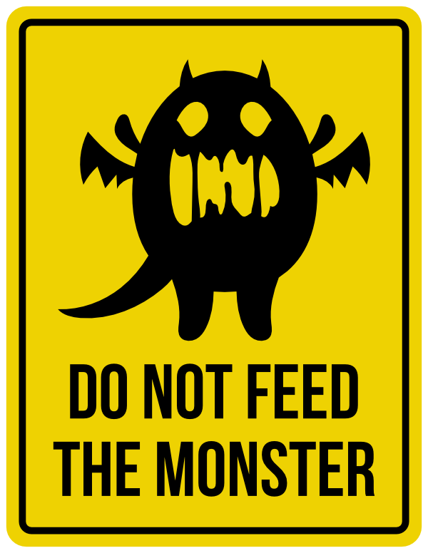 Do Not Feed the Monster Sign
