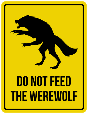 Do Not Feed the Werewolf Sign