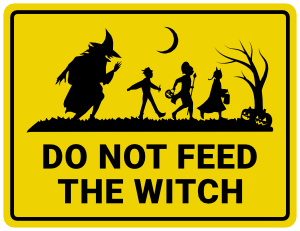 Do Not Feed the Witch Sign