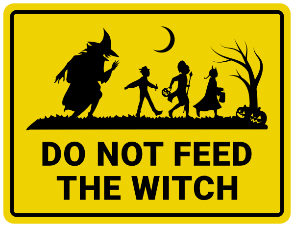 Do Not Feed the Witch Sign