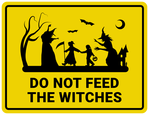 Do Not Feed the Witches Sign
