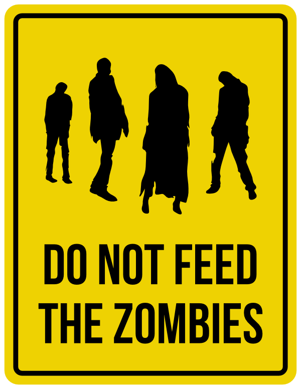 Do Not Feed the Zombies Sign